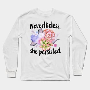 Nevertheless She Persisted Long Sleeve T-Shirt